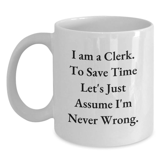 Funny Clerk Gifts, White Coffee Mug, Birthday Unique Gifts from Friends, 11oz - 15oz Ceramic - Main