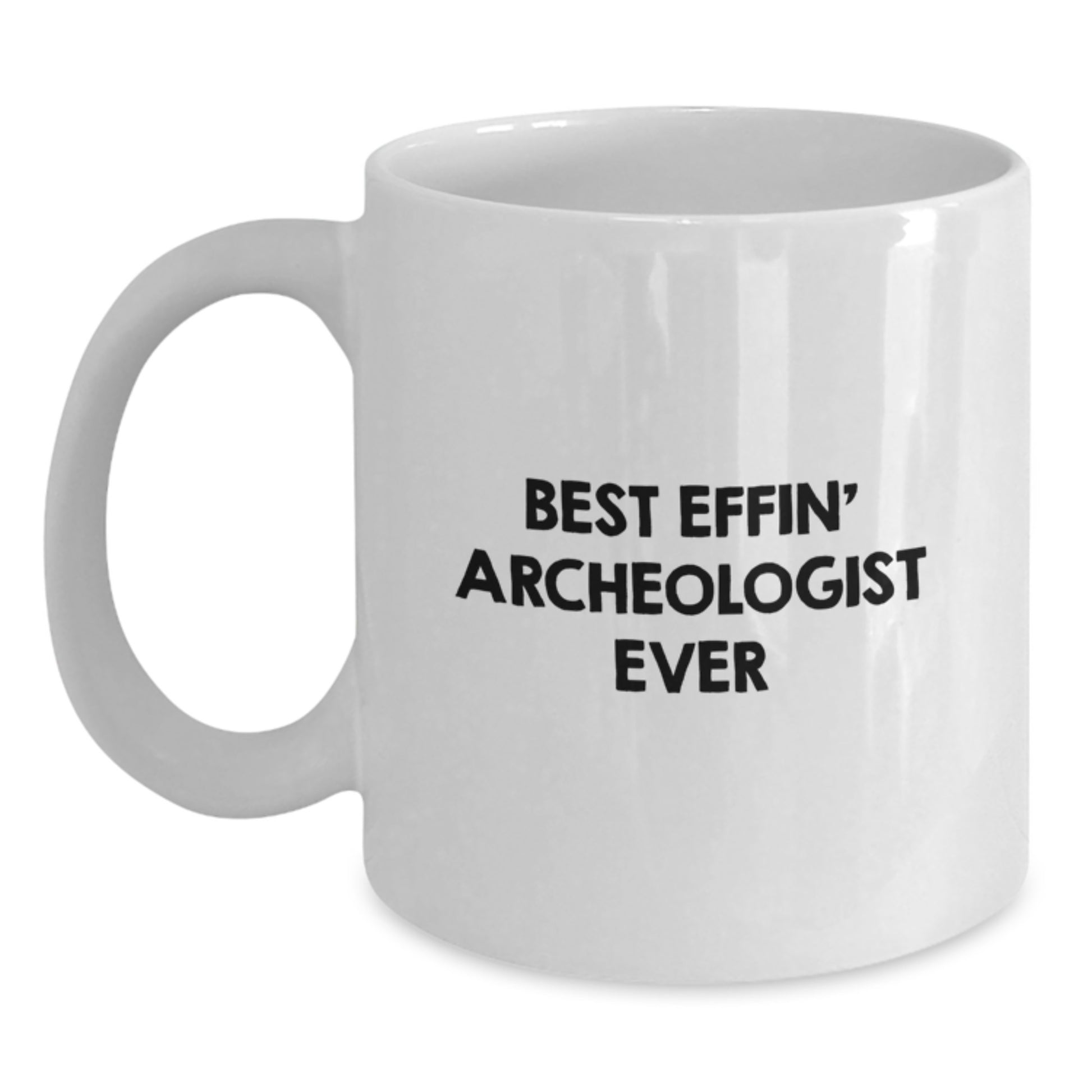 Funny Christmas Unique Gifts for Archeologist Friends and Family, Best Effin' Archeologist Ever White Coffee Mug, White Ceramic - Main