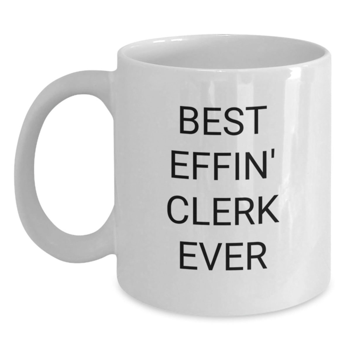 Funny Clerk Gifts, Christmas Unique Mugs for Men, Best Effin' Clerk Ever Coffee Mug, 11oz or 15oz White Ceramic - Main