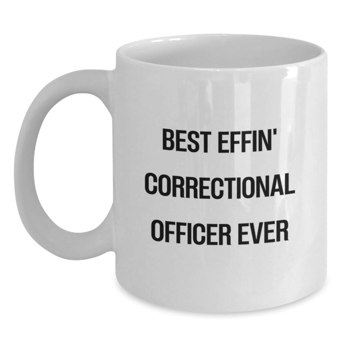 Correctional Officer Gifts - Best Effin' White Coffee Mug - Funny Quote for Correctional Officer, Christmas Unique Gifts from Men to Correctional Officer - Main