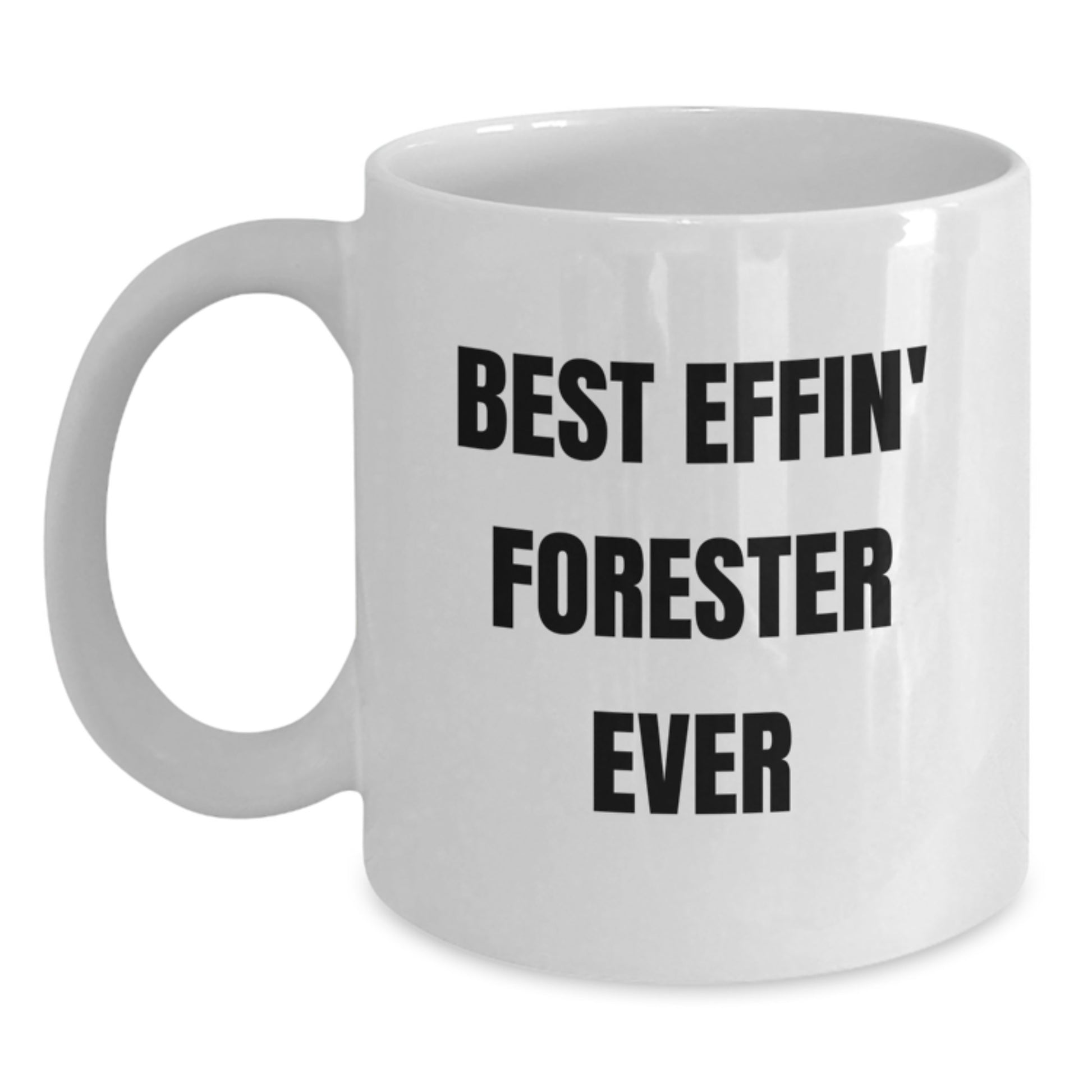Funny Forester Gifts for Men - Best Effin' Forester Ever White Coffee Mug, Unique Christmas Unique Gifts from Friends - Main