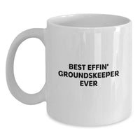 Load image into Gallery viewer, Funny groundskeeper Gifts from Men, White Coffee Mug with Best Effin' groundskeeper Ever Quote, Unique Christmas Unique Gifts for groundskeeper Friends - Main
