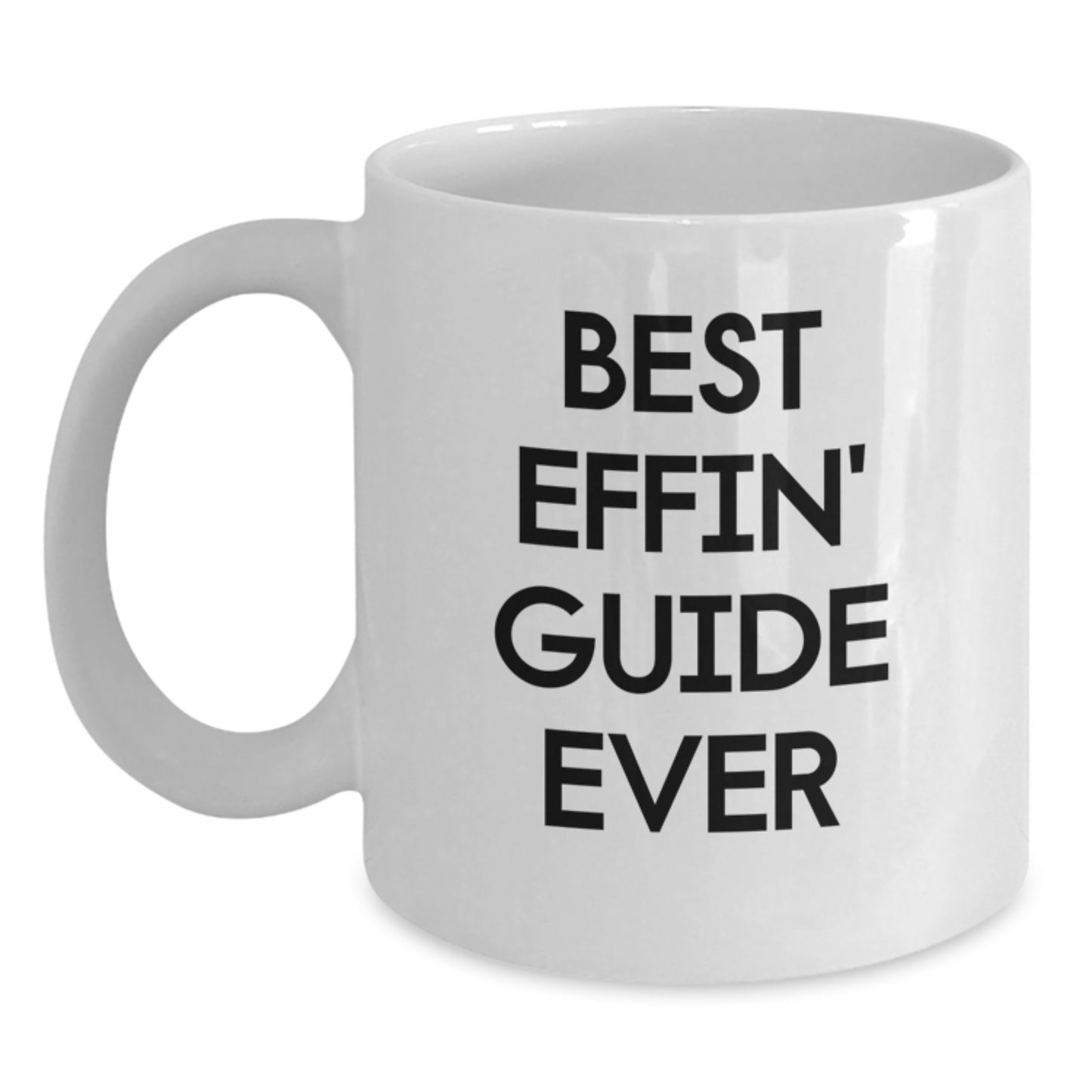 Funny Guide Enthusiasts Gifts from Friends Unique White Coffee Mug, Best Effin' Guide Ever - Main