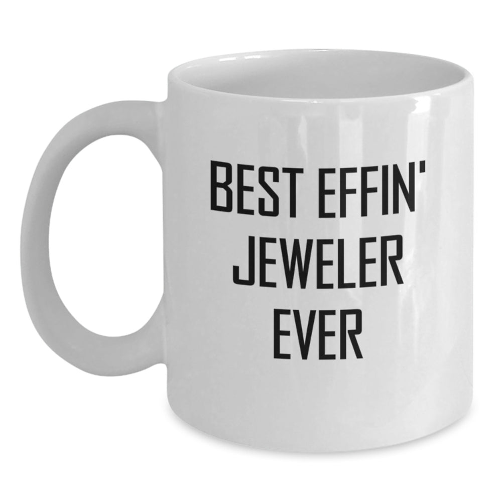 Funny Jeweler Gifts from Friends for the Best Effin' Jeweler Ever White Coffee Mug for Christmas - Main