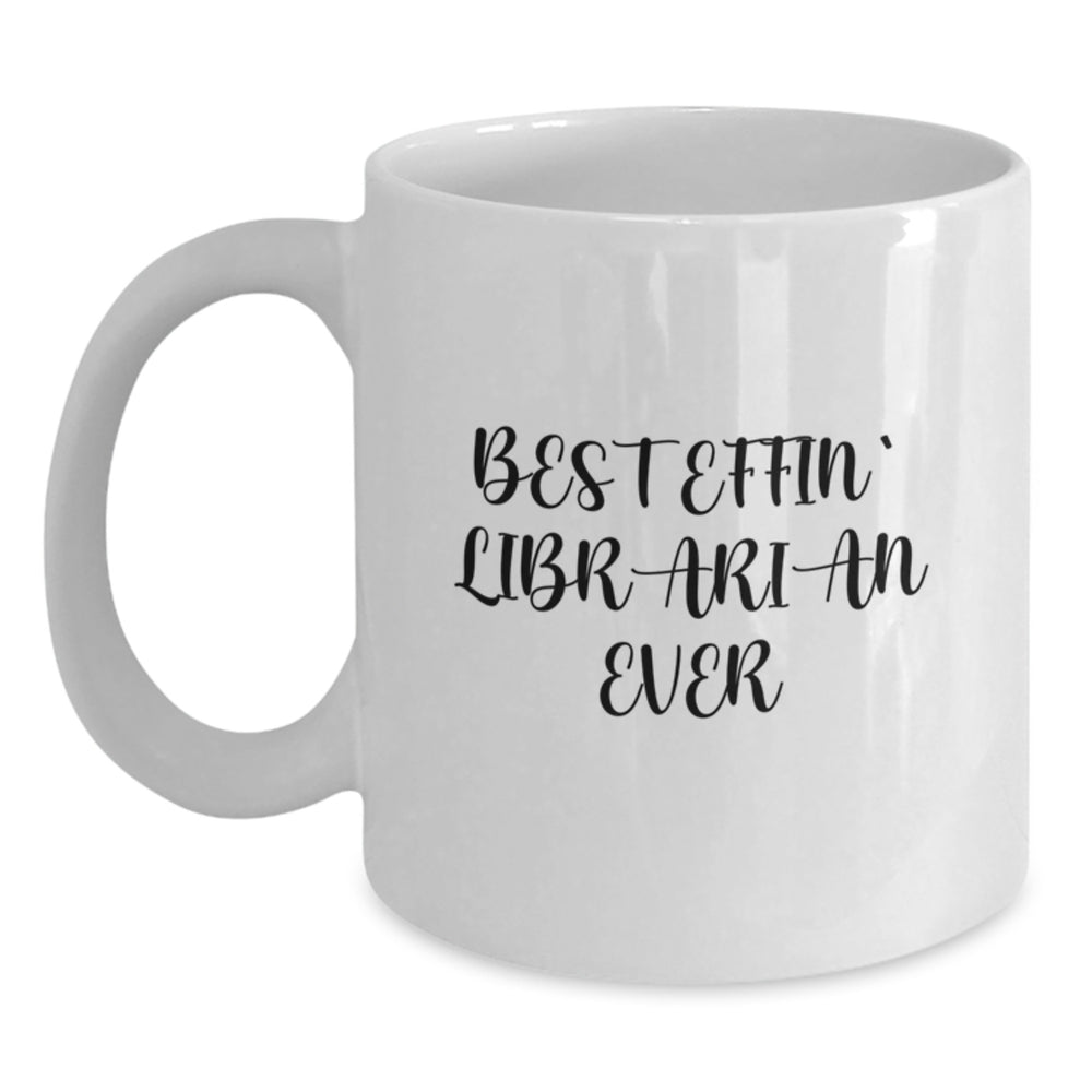 Funny Librarian Gifts for Librarian Friends White Coffee Mug Best Effin' Librarian Ever Christmas Unique - Main