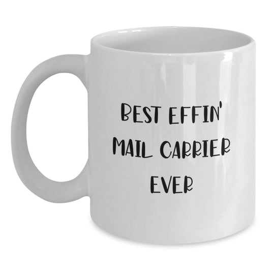 Funny Mail Carrier Gifts for Him or Her, White Coffee Mug for Birthday, Best Effin' Mail Carrier Ever Quote, Gifts from Friends, Gifts for Mail Carrier - Main