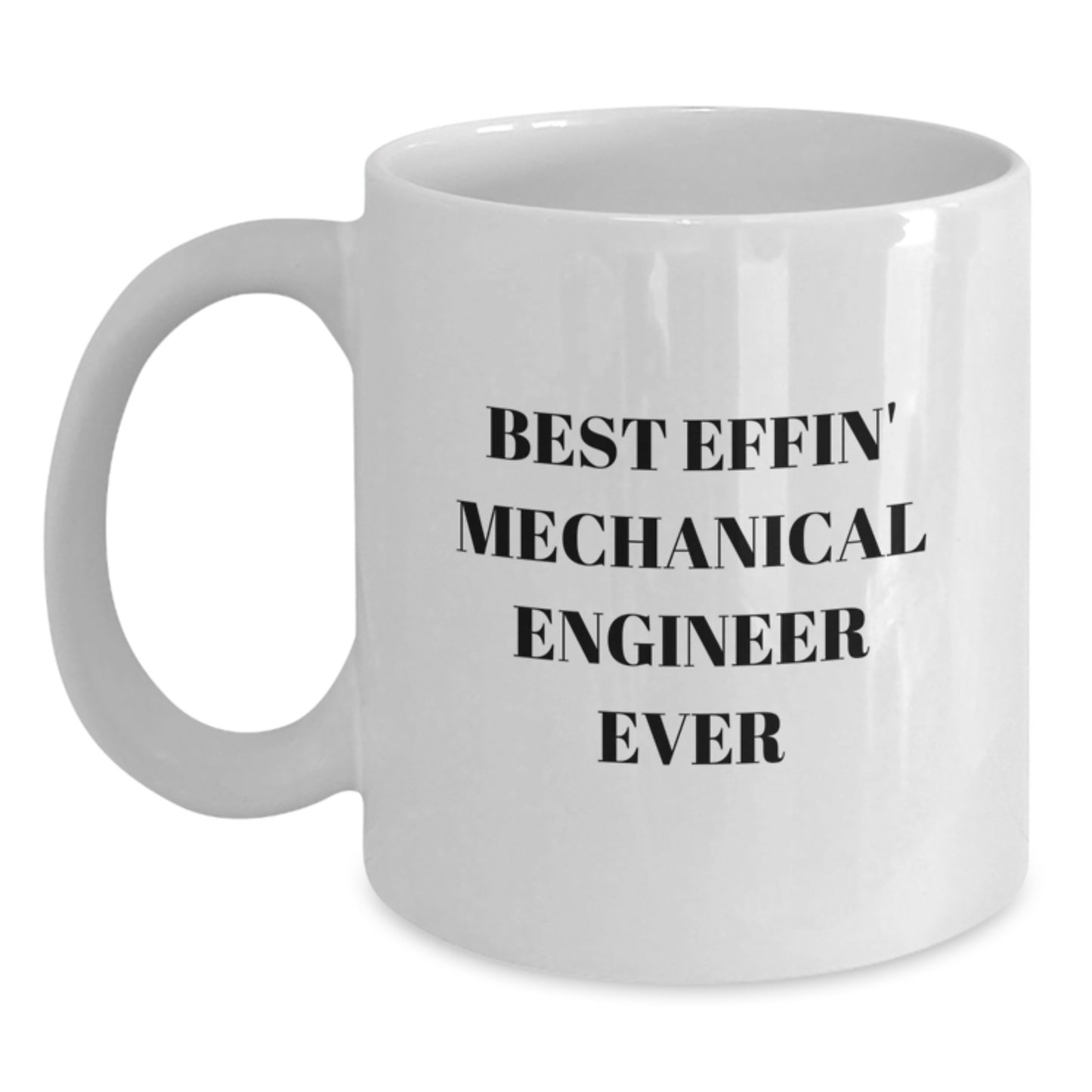 Funny Mechanical Engineer Gifts from Men to Best Effin' Mechanical Engineer Ever, White Coffee Mug for Christmas Unique Gifts - Main