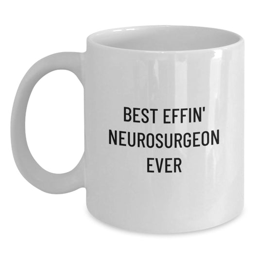 Funny Best Effin' Neurosurgeon Ever Gifts from Friends to Men - White Coffee Mug for Christmas Unique Presents - Main