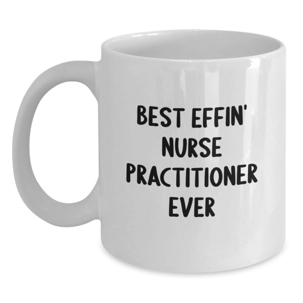 Funny Nurse Practitioner Gifts from Men to Nurses, Best Effin' White Coffee Mug for Christmas Unique Gifts for Female Nurse Practitioner - Main