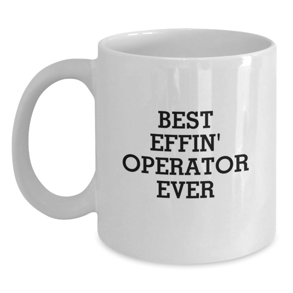 Operator Enthusiast Gifts for Men - Funny Quote White Coffee Mug, Gifts from Friends, Family, or Coworkers for Operator - Main