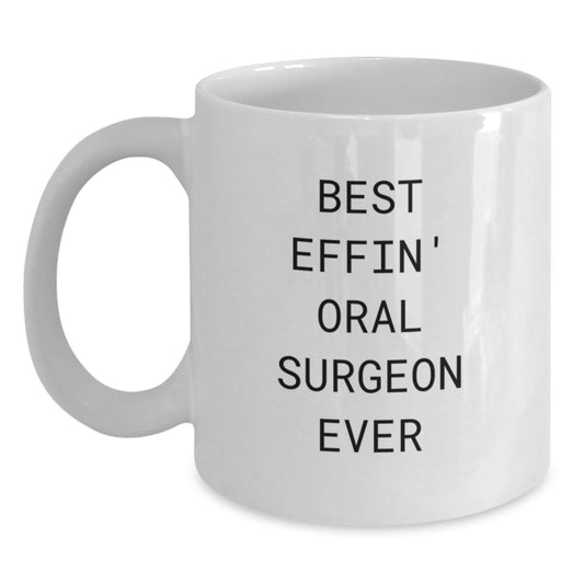 Funny Oral Surgeon Gifts from Friends - Best Effin' Oral Surgeon Ever White Coffee Mug for Birthday - Main