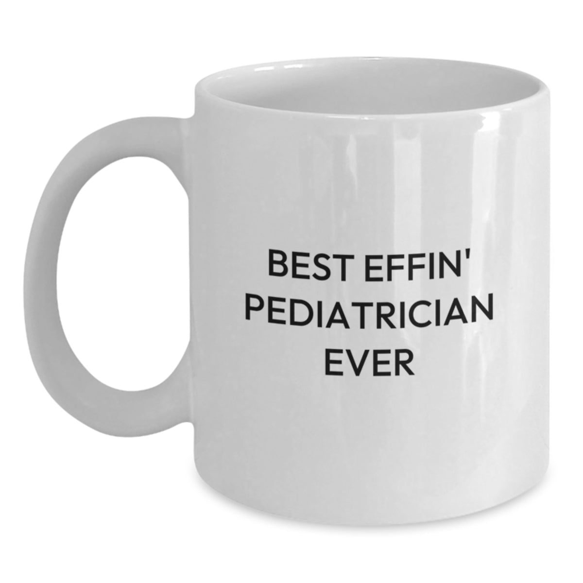 Funny Gifts from Men to the Best Effin' Pediatrician Ever, White Coffee Mug for Christmas Unique Gifts - Main