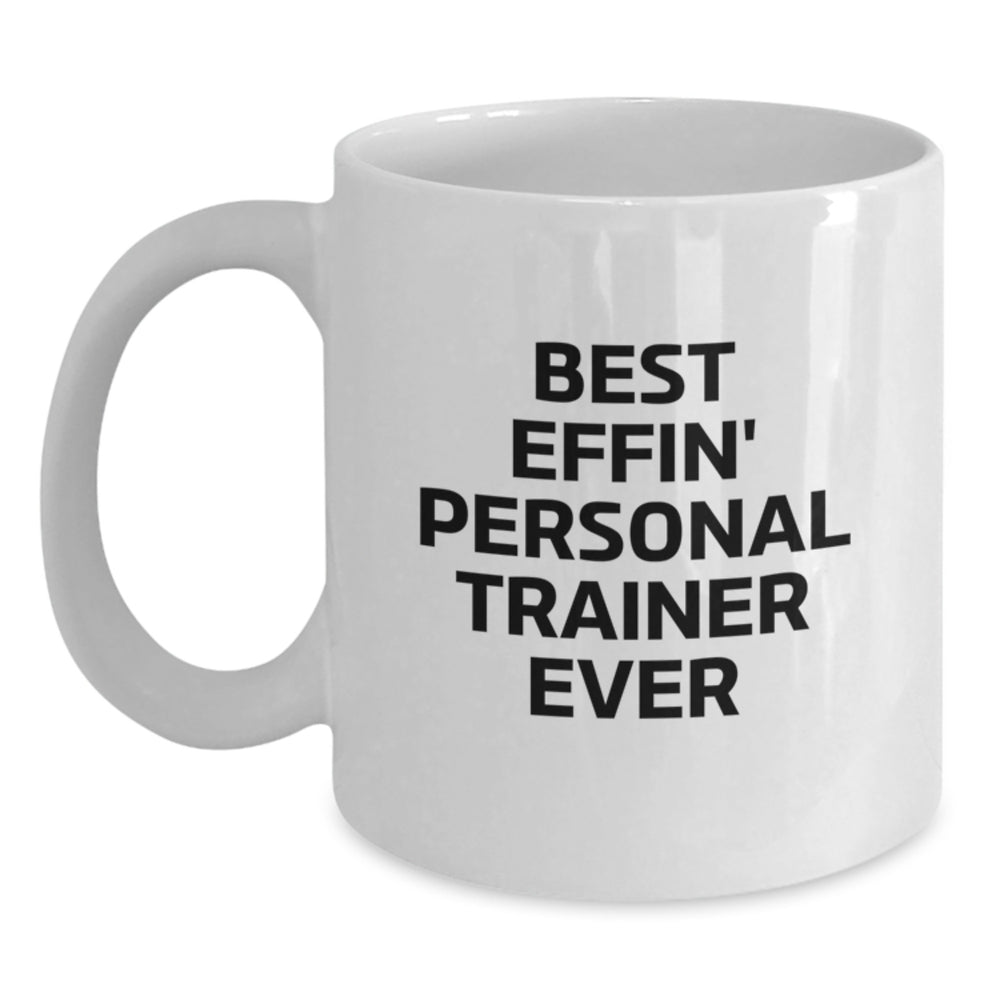 Funny Personal Trainer Gifts for Men, White Coffee Mug, Best Effin' Personal Trainer Ever Quote, Christmas Unique Gifts from Friends - Main