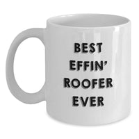 Load image into Gallery viewer, Funny Roofer Gifts for Men, Best Effin' Roofer Ever White Coffee Mug, White Ceramic Mug with 11oz or 15oz Capacity - Main
