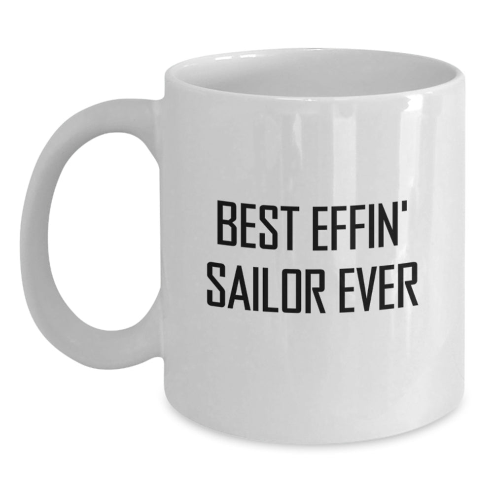 Funny Sailor Quotes Gifts for Men, Unique Sailor White Coffee Mug, Gifts from Men, Best Effin Sailor Ever, Christmas Unique Gifts - Main