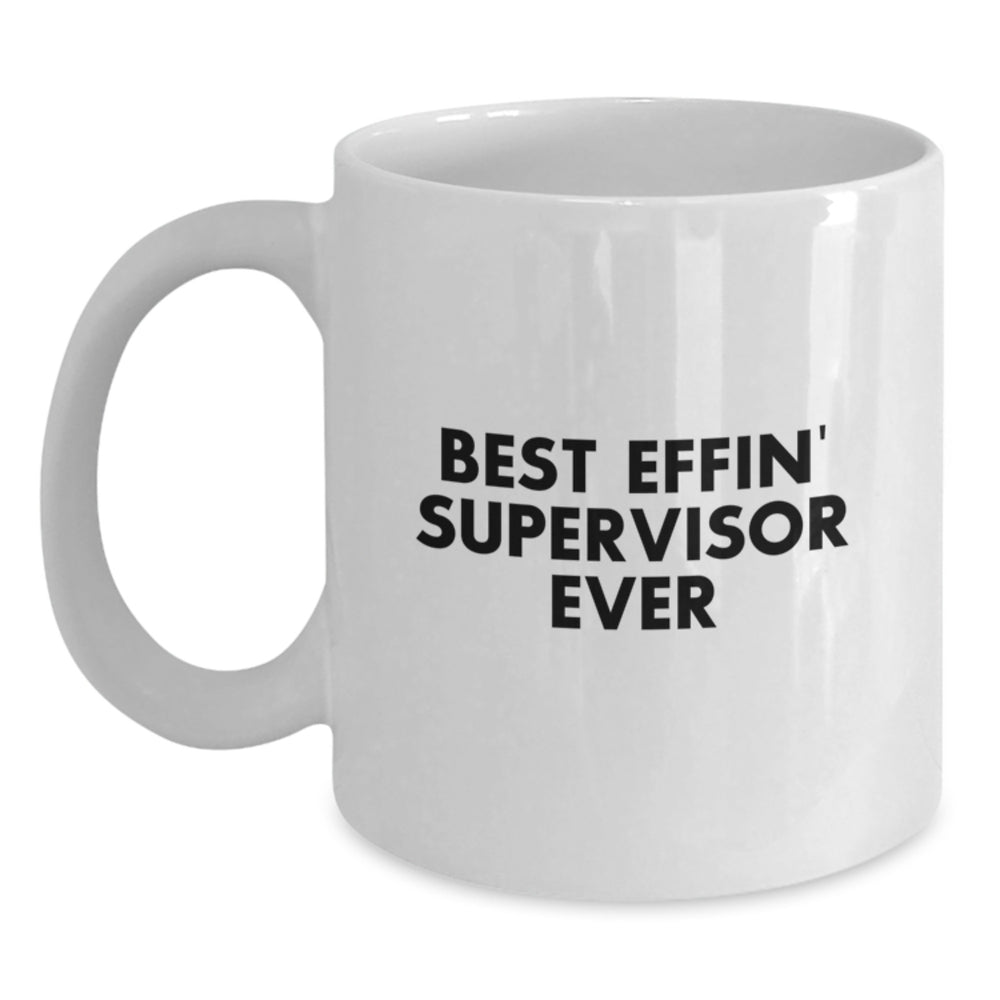 Funny Supervisor Gifts for Men White Coffee Mug - Best Effin' Supervisor Ever Christmas Unique Presents - Main