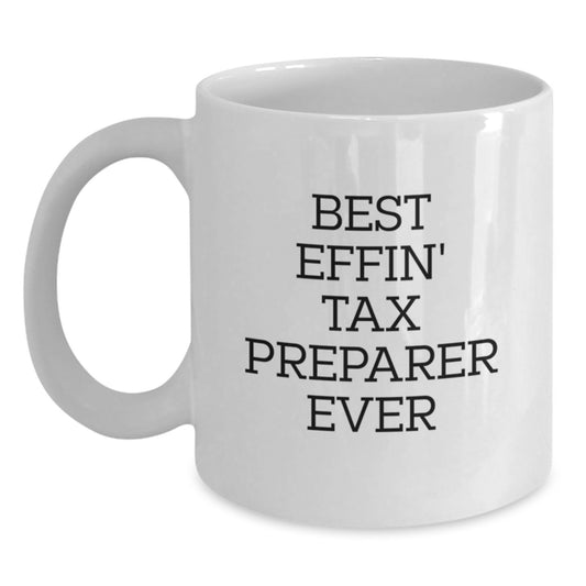 Funny Tax Preparer Gifts for Friends from Men, Unique White Coffee Mug, Best Effin' Tax Preparer Ever Quote - Main