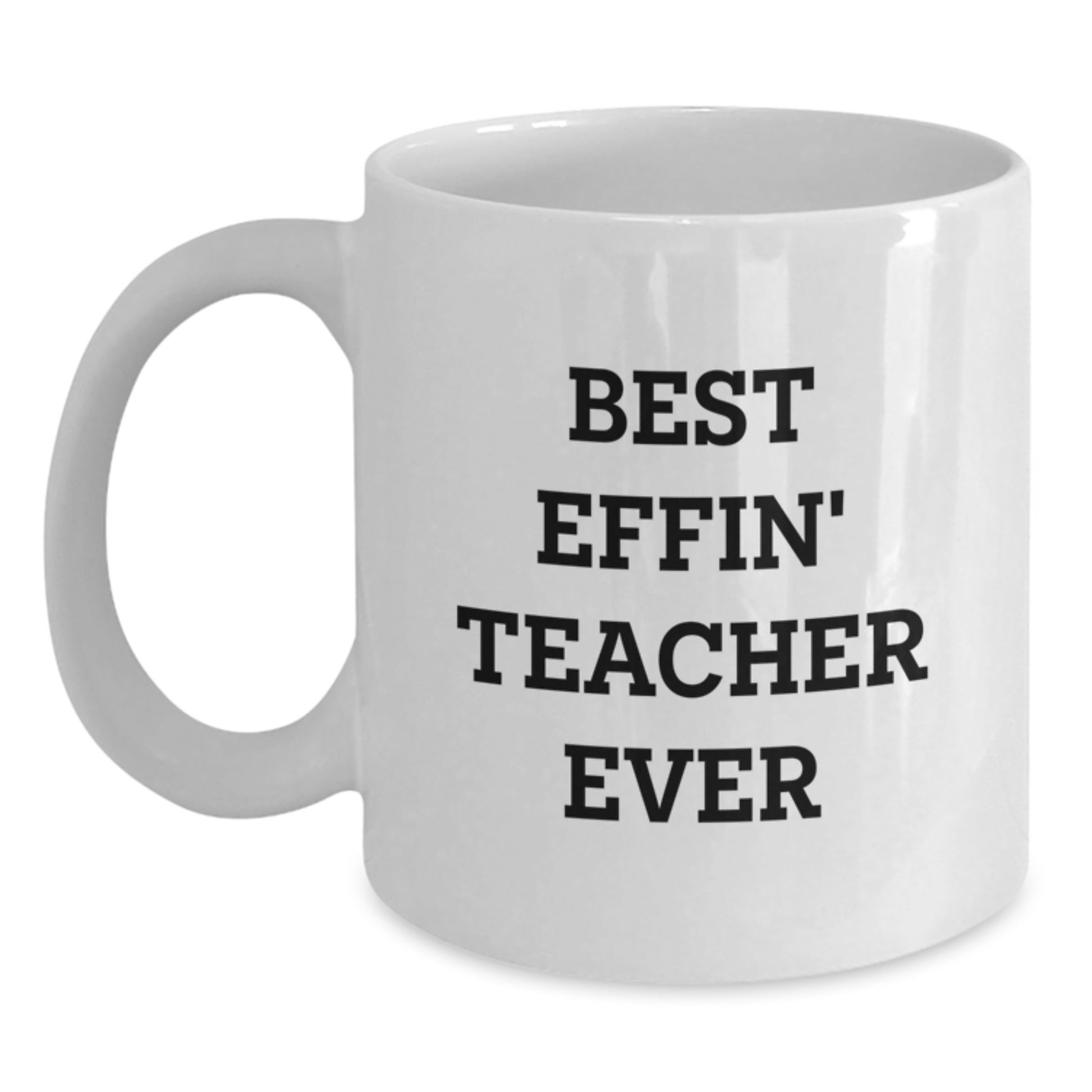 Funny Teacher Christmas Unique Gifts from Men to Best Effin' Teacher Ever Lover White Coffee Mug, Gifts for Female Teachers - Main