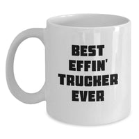 Load image into Gallery viewer, Funny Trucker White Coffee Mug Gifts from Men to Trucker Friends for Christmas - Best Effin&#39; Trucker Ever - Main
