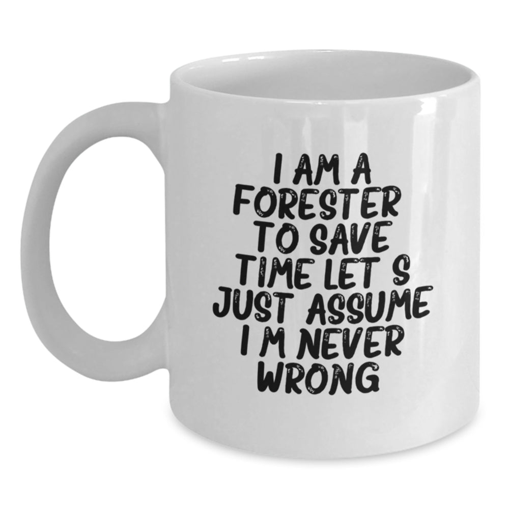 Funny Forester Quote White Coffee Mug, Gifts from Friends to Forester, Graduation Unique Gifts - Main