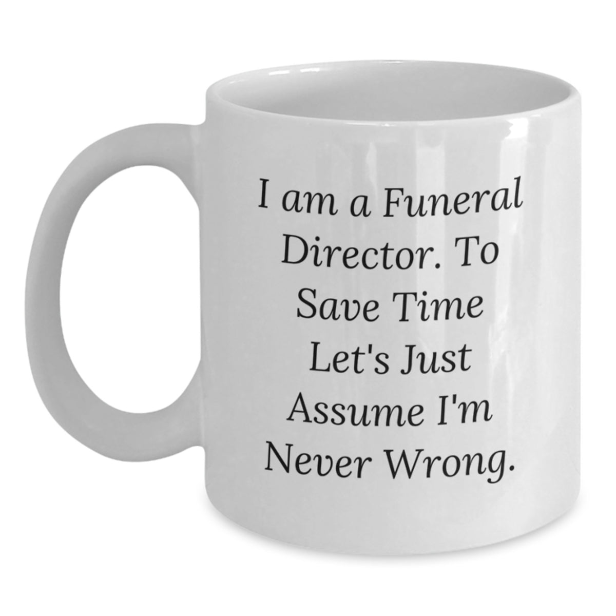 Funny Gifts for Funeral Directors, White Coffee Mug, Christmas, I Am A Funeral Director, Unique - Main