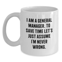 Load image into Gallery viewer, Funny General Manager White Coffee Mugs Gifts for Him from Friends, Unique Christmas Unique Gifts for Men, White Coffee Mug with Quote &#39;I&#39;m Never Wrong&#39; - Main
