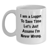 Load image into Gallery viewer, Funny Logger Gifts from Friends, Unique White Coffee Mugs for Men Logger, Christmas Unique Gifts - Main
