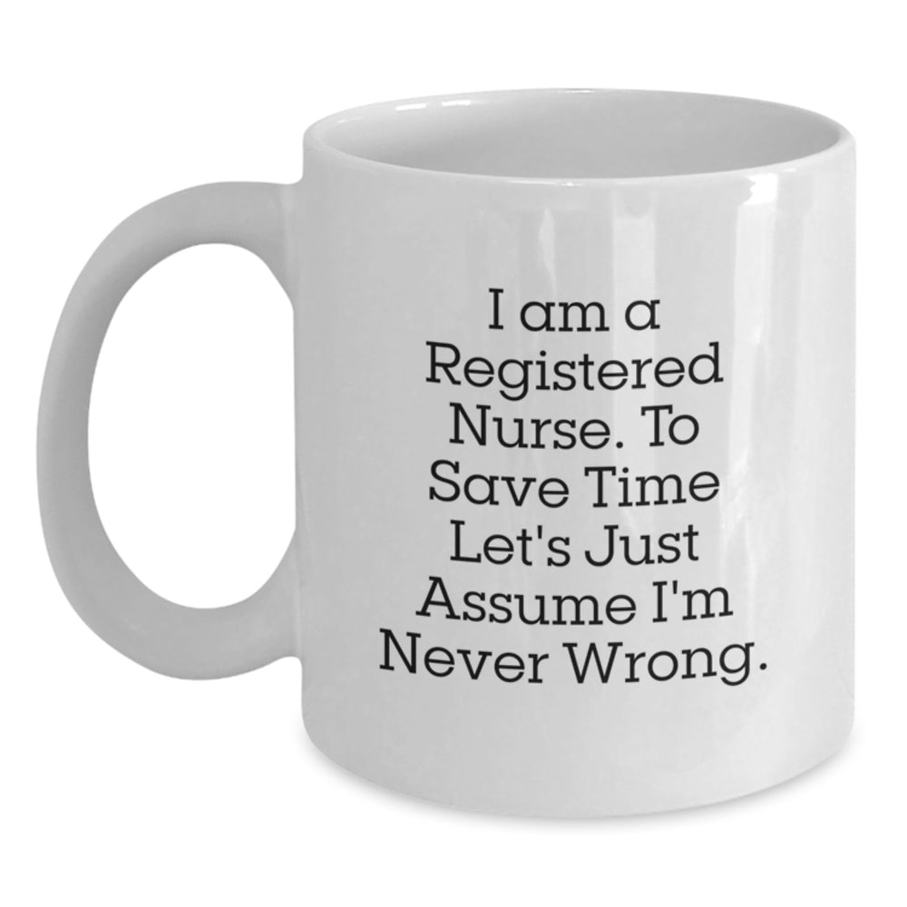 Funny Registered Nurse Gifts for Christmas, White Coffee Mug, I'm Never Wrong Quote, Gift from Friends for Colleagues - Main