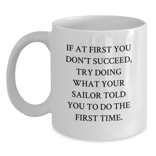 Funny Sailor Gifts from Friends - White Coffee Mug with Inspirational Quote, Perfect for Birthday Unique Gifts for Sailor Men - Main