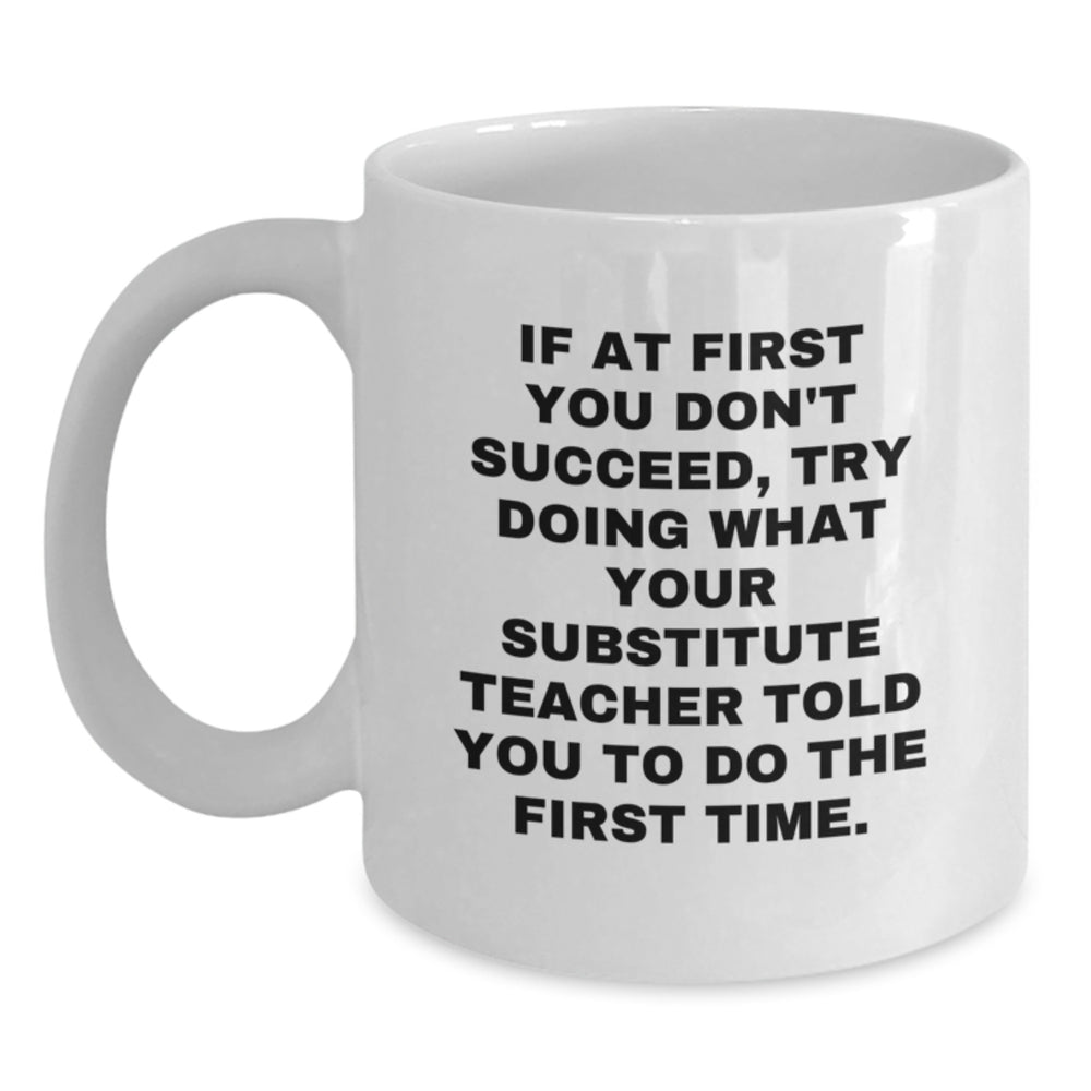 Funny Substitute Teacher Mugs, White Coffee Mug for Substitute Teacher, Gifts from Friends to Men or Women, Christmas Unique Gifts for Substitute Teachers - Main