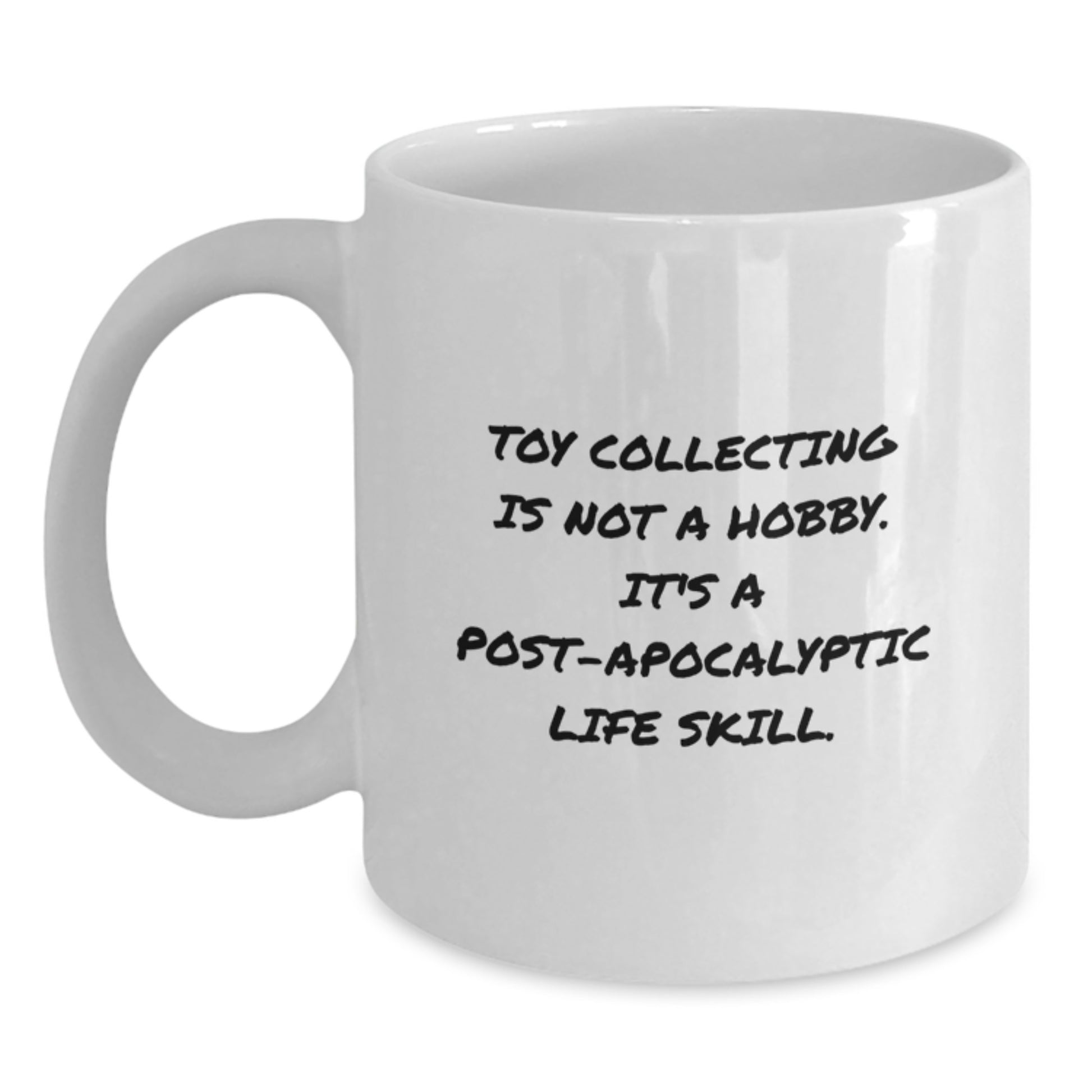 Gifts for Toy Collectors - 'Toy Collecting Is Not A Hobby. It's A Life Skill.' Funny White Coffee Mug 11oz or 15oz - Valentine's Unique Toy Collection Gifts from Friends - Main