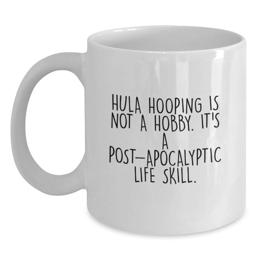 Hula Hooping Gifts for Friends, Funny White Coffee Mug, Post-apocalyptic Life Skill, Gifts from Family, 11oz/15oz Ceramic Mug - Main