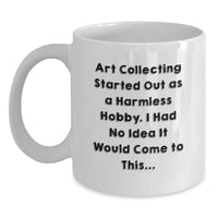 Load image into Gallery viewer, Art Collecting Humor Gifts from Friends for Men Birthday Unique White Coffee Mug - Main

