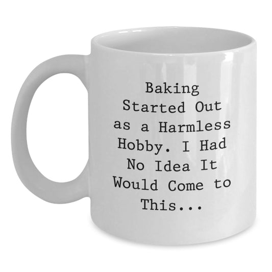 Baking Humor White Coffee Mugs - Funny Quote for Baking Enthusiasts - Valentine's Unique Gifts from Men to Friends - Gifts for Women and Baking Lovers - White Ceramic Mug - Main
