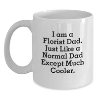 Load image into Gallery viewer, Funny Gifts from Dad, for the Florist Dad, Unique White Coffee Mug, Christmas Unique Gifts - Main
