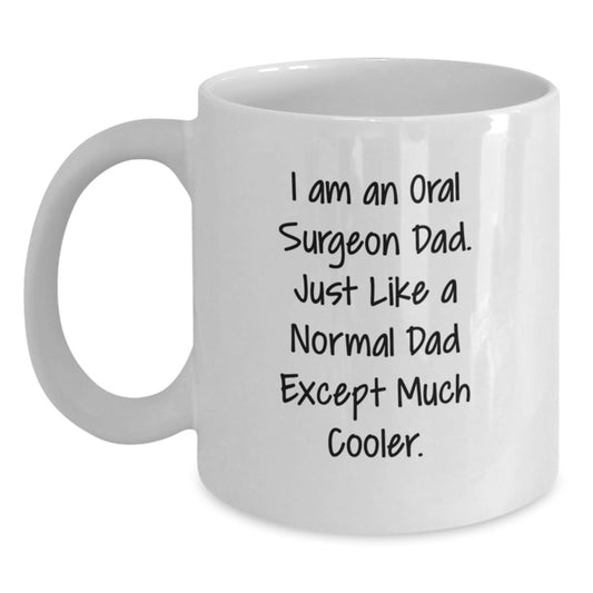 Funny Gift for Oral Surgeon Dad, White Coffee Mug, Birthday Unique Gifts from Dad to Oral Surgeon, 'I Am An Oral Surgeon Dad' Quote on White Mug - Main