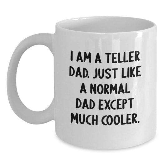 Funny Teller Dad Gifts for Men Women Friends, Birthday Unique Gifts, White Coffee Mug, 'I Am A Teller Dad' Quote - Main