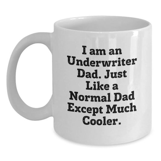 Funny Underwriter Gift, White Coffee Mug for Underwriter Dad, Birthday Unique Gifts from Friends - Main