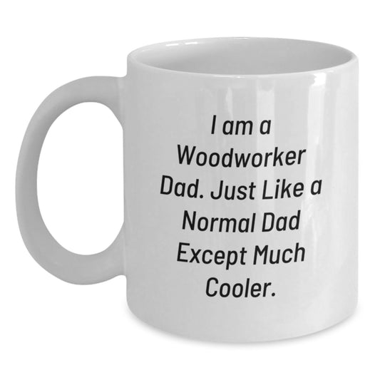 Funny Woodworker Dad Gifts, White Coffee Mugs for Men from Family, Unique Mother's Day Unique Gifts for Woodworker - Main