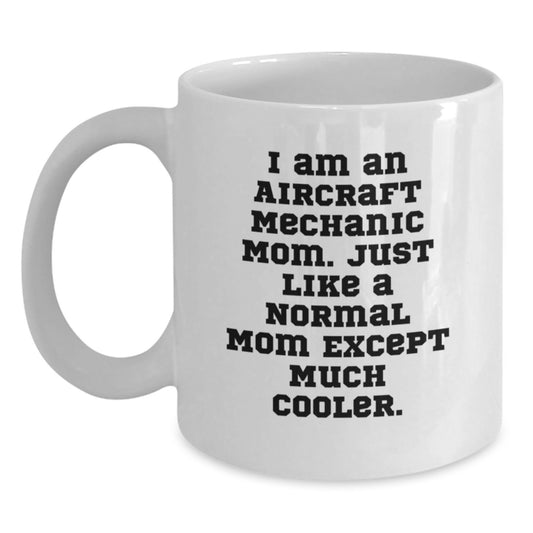 Gifts from Aircraft Mechanic Parents for Birthday Unique Gifts for Aircraft Mechanic Men - 'I Am An Aircraft Mechanic Mom' Funny White Coffee Mug, 11oz or 15oz Ceramic - Main