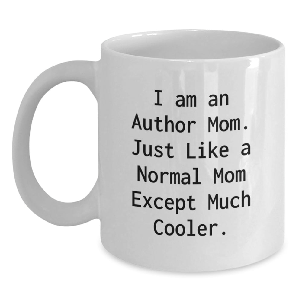 Funny Author Gifts for Mom's Graduation, White Coffee Mug with I Am An Author Mom Quote, 11oz or 15oz Ceramic Mug, Microwave and Dishwasher Safe Gifts from Mom - Main