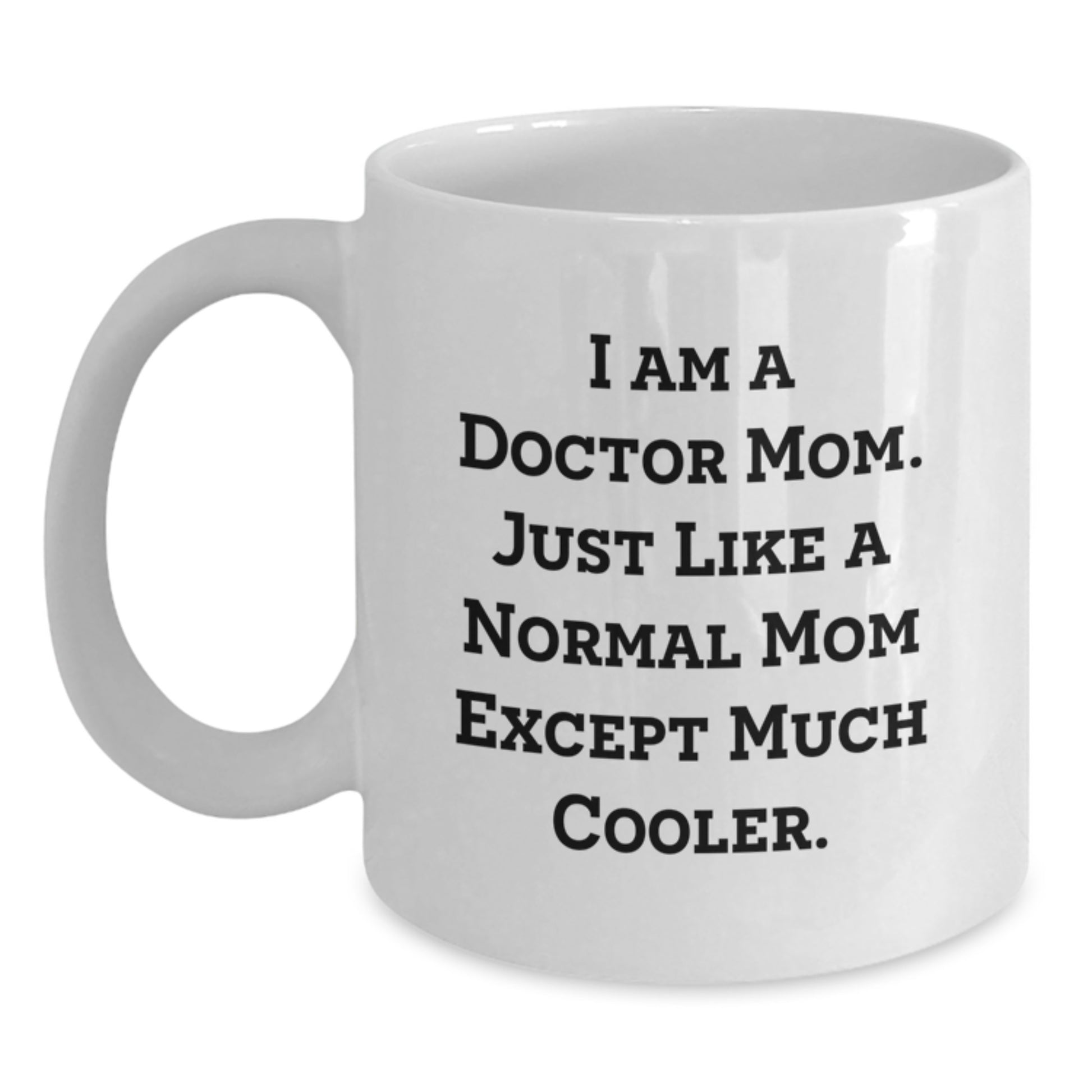Funny 'I Am A Doctor Mom' White Coffee Mug Gifts for Doctor Women from Family Mother's Day Unique - Main