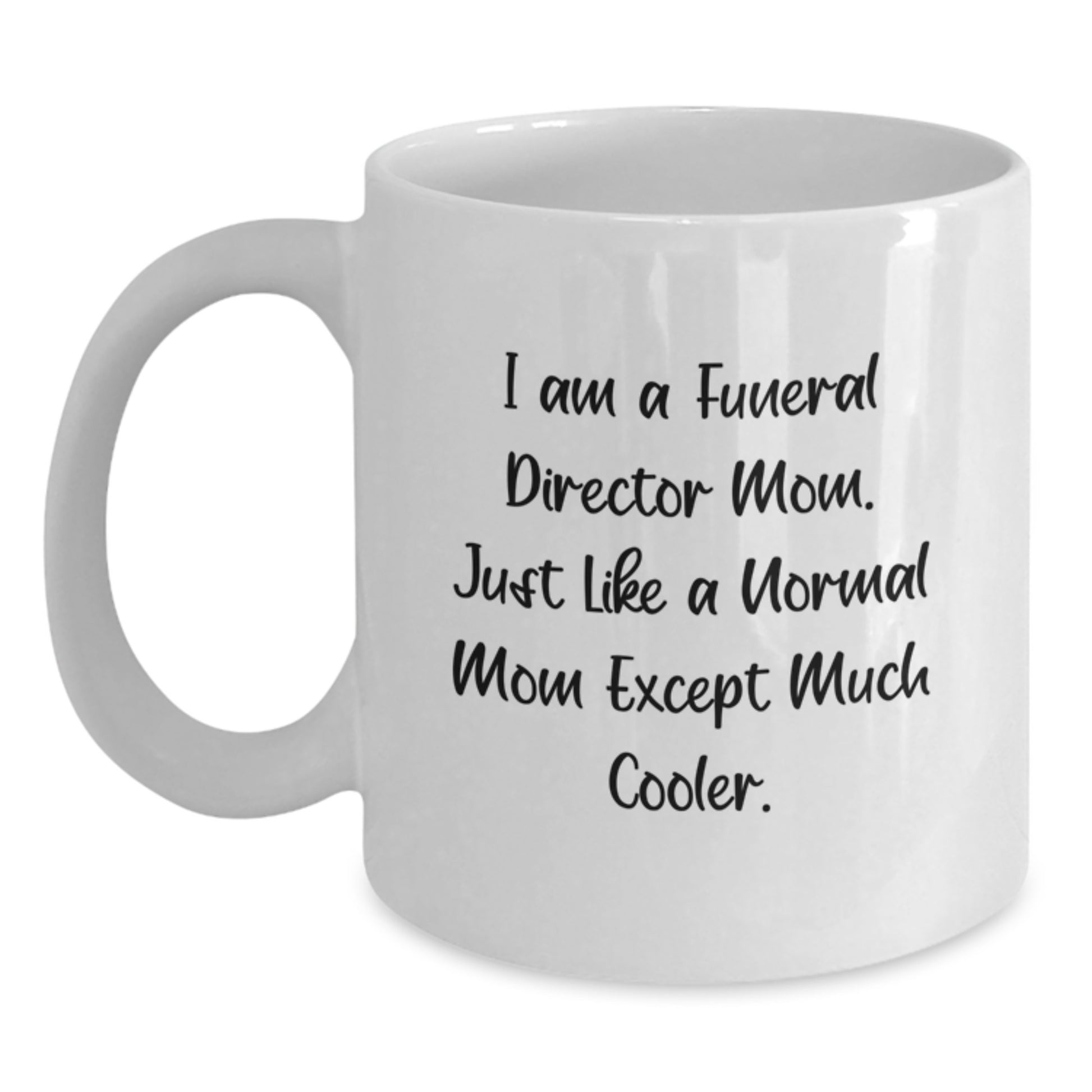 Funny Gifts from Friends for Funeral Director Mom, White Coffee Mug for Birthday Unique - Main
