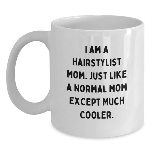 Funny Hairstylist Mom Coffee Mug Gifts for Hairstylists from Friends and Family on Birthday Morning - 11oz or 15oz White Ceramic Mug - Main