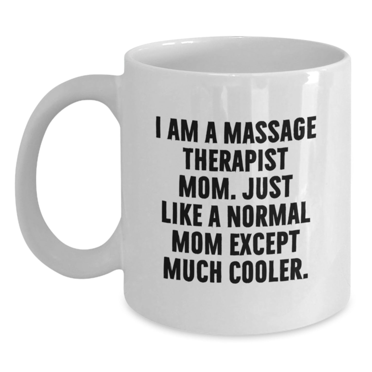 Funny Quote White Coffee Mug for Massage Therapist Mom Gifts - White Ceramic Mugs for Birthday Unique Gifts from Family to Massage Therapist - Main