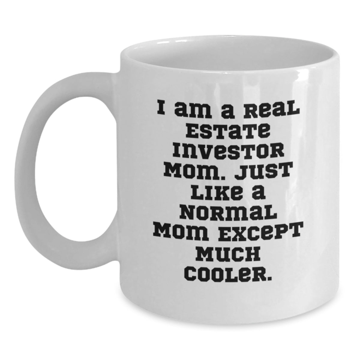 Real Estate Investor Gifts, Funny Mum's, White Coffee Mug for Graduation - 'I Am A Real Estate Investor Mom...' - Main