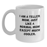 Load image into Gallery viewer, Funny Teller Mom White Coffee Mug, Gifts from Mom to Teller, Valentine's Unique Gifts, White Ceramic Mug for Teller, Funny Quote 'I Am A Teller Mom...' - Main
