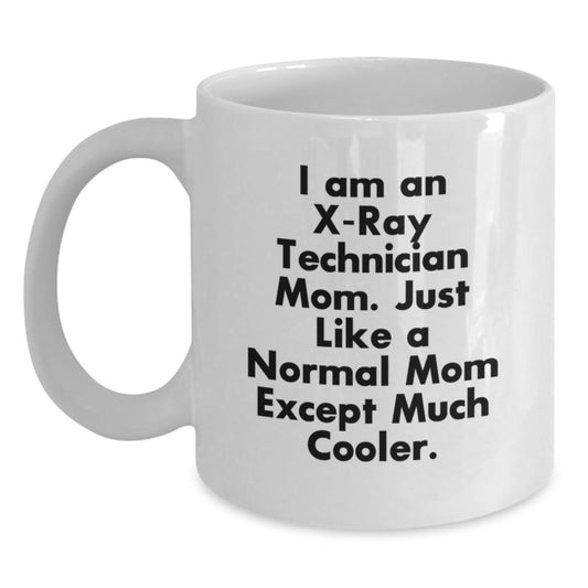 X-Ray Technician Mom Gifts, Birthday Unique Coffee Mugs, Funny White Ceramic Mug, 'I Am An X-ray Technician Mom', Perfect for X-Ray Technician Women, X-Ray Technician Women's Gift - Main