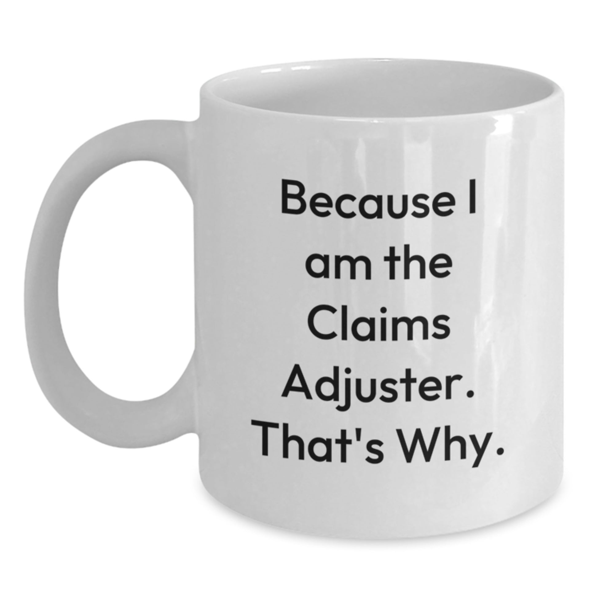 Funny Claims Adjuster Gifts from Men to Friends, White 11oz or 15oz Coffee Mug, Birthday Unique Gifts for Claims Adjuster, Men, Women, Friends - Main