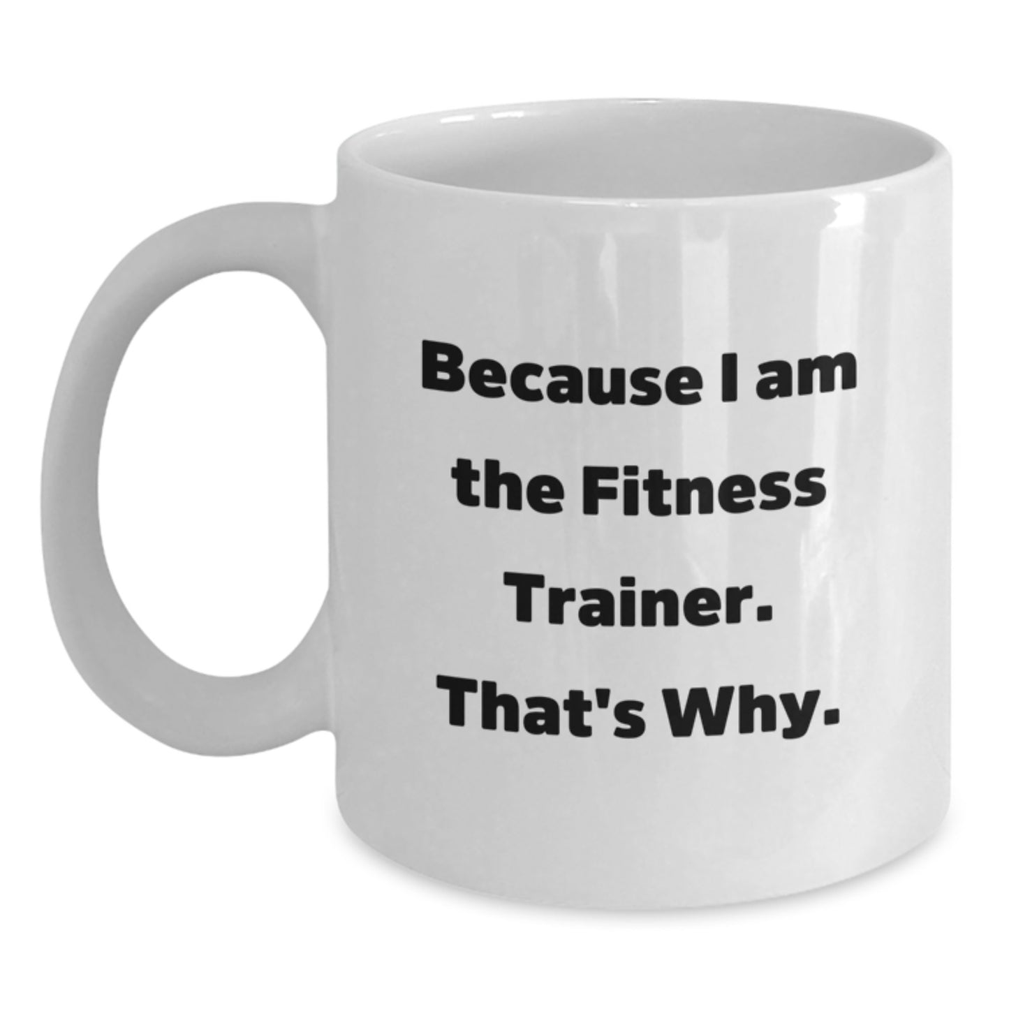 Fitness Trainer White Coffee Mug Funny Quote Birthday Unique Gifts from Friends - Main